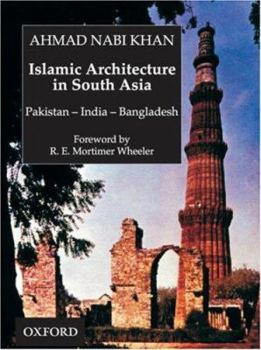 Hardcover Islamic Architecture in South Asia: Pakistan-India-Bangledesh Book