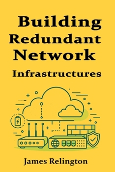 Building Redundant Network Infrastructures for Maximum Uptime