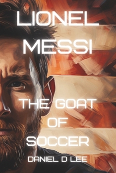 Paperback Lionel Messi: The G.O.A.T. of Soccer Book