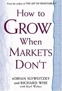 Hardcover How to Grow When Markets Don't: Discovering the New Drivers of Growth Book