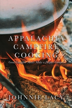 Paperback Appalachia Campfire Cooking: Good Campfire Meals Make a Happy Camper Book
