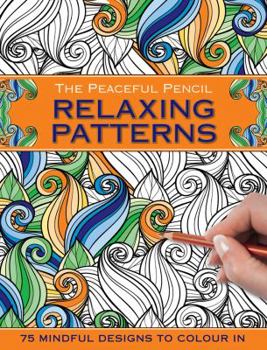 Paperback The Peaceful Pencil: Relaxing Patterns: 75 Mindful Designs to Colour in Book