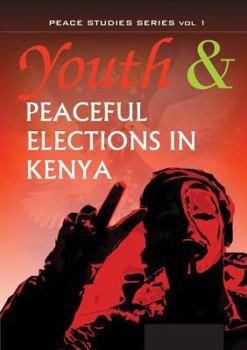 Paperback Youth and Peaceful Elections in Kenya Book