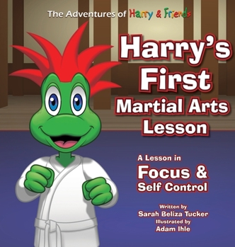 Hardcover Harry's First Martial Arts Lesson: A Children's Book on Self-Discipline, Respect, Concentration/Focus and Setting Goals. [Large Print] Book