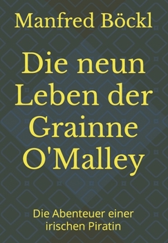 Paperback Die neun Leben der Grainne O'Malley: Die Abenteuer einer irischen Piratin [German] Book