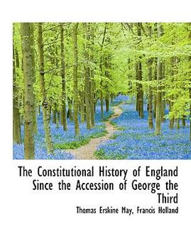 Paperback The Constitutional History of England Since the Accession of George the Third [Large Print] Book