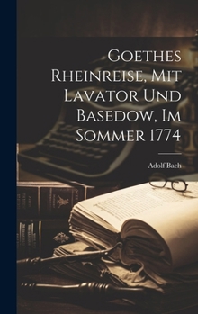 Hardcover Goethes Rheinreise, mit Lavator und Basedow, im Sommer 1774 [German] Book