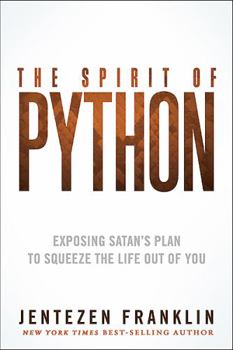 Paperback The Spirit of Python: Exposing Satan's Plan to Squeeze the Life Out of You Book