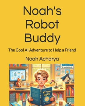 Paperback Noah's Robot Buddy: The Cool AI Adventure to Help a Friend Book