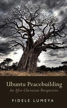 Paperback Ubuntu Peacebuilding: An Afro-Christian Perspective Book