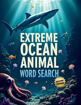 Paperback Extreme Ocean Animal Word Search (Second Edition): Explore the Depths with These 50 Fun & Brain-Boosting Puzzles plus 10 Bonus Coloring Pages! Book