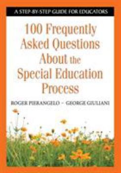 Paperback 100 Frequently Asked Questions about the Special Education Process: A Step-By-Step Guide for Educators Book