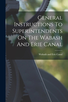 Paperback General Instructions To Superintendents On The Wabash And Erie Canal Book
