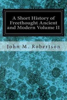 Paperback A Short History of Freethought Ancient and Modern Volume II Book