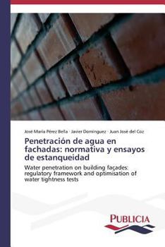 Paperback Penetración de agua en fachadas: normativa y ensayos de estanqueidad [Spanish] Book