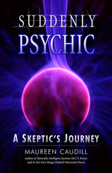 Paperback Suddenly Psychic: A Skeptic's Journey Book