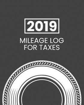 Paperback 2019 Mileage Log For Taxes: Gas Mileage Log Book Tracker Book