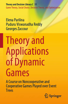 Paperback Theory and Applications of Dynamic Games: A Course on Noncooperative and Cooperative Games Played Over Event Trees Book
