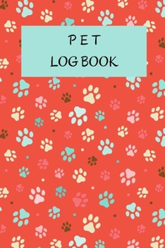 Paperback Pet Log Book: Pet Record Keeper Complete Pet Profile Veterinary Care Tracker Medication Records 100 pages Book