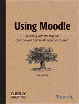 Paperback Using Moodle: Teaching with the Popular Open Source Course Management System Book