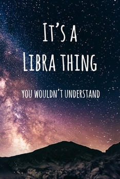 Paperback It's a Libra Thing You Wouldn't Understand: 6x9" Lined Notebook/Journal Funny Star Sign Zodiac Gift Idea Book