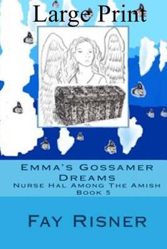 Paperback Emma's Gossamer Dreams: Nurse Hal Among The Amish [Large Print] Book