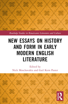 New Essays on History and Form in Early Modern Literature (Routledge Studies in Renaissance Literature and Culture)