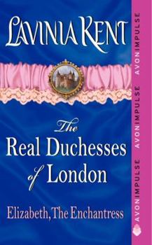 Mass Market Paperback Elizabeth, the Enchantress: The Real Duchesses of London Book