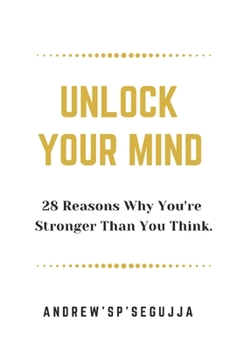 Paperback Unlock Your Mind: 28 Reasons Why You Are Stronger Than You Think Book
