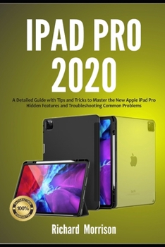 Paperback iPad Pro 2020: A Detailed Guide with Tips and Tricks to Mastering the New Apple iPad Pro Hidden Features and Troubleshooting Common P Book