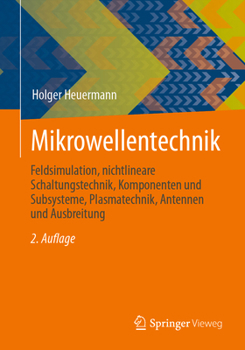 Paperback Mikrowellentechnik: Feldsimulation, Nichtlineare Schaltungstechnik, Komponenten Und Subsysteme, Plasmatechnik, Antennen Und Ausbreitung [German] Book