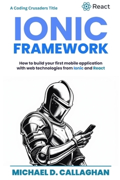 Paperback Developing a Mobile Application UI with Ionic and React: How to Build Your First Mobile Application with Common Web Technologies Book