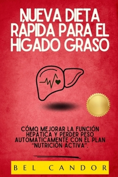 Paperback Nueva Dieta Rápida Para El Hígado Graso: Cómo mejorar la función hepática y perder peso automáticamente con el plan "Nutrición Activa". [Spanish] Book