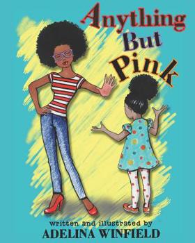 Paperback Anything But Pink: A delighfully illustrated tale of a girl and a forbidden color for kids 3-7 (great for bedtime and early reading) Book