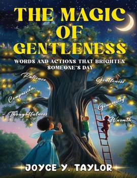 Paperback The Magic of Gentleness: Words and Actions That Brighten Someone's Day Book