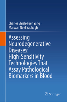 Assessing Neurodegenerative Diseases: High-Sensitivity Technologies That Assay Pathological Biomarkers in Blood
