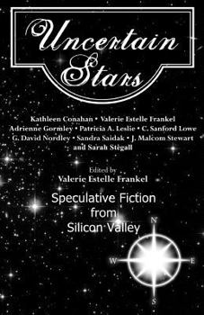 Paperback Uncertain Stars: Speculative Fiction from Silicon Valley Book