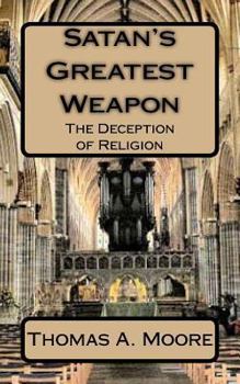 Paperback Satan's Greatest Weapon: The Deception of Religion Book