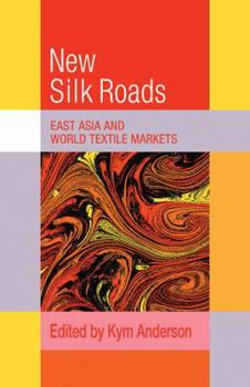 Paperback The New Silk Roads: East Asia and World Textile Markets Book