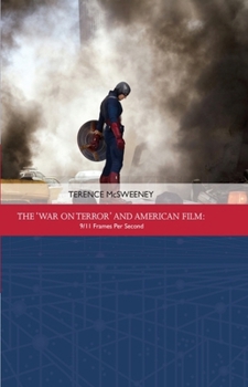 Hardcover The 'War on Terror' and American Film: 9/11 Frames Per Second Book