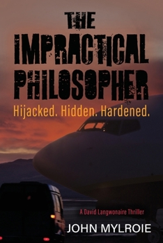 Paperback The Impractical Philosopher: Hijacked. Hidden. Hardened. Book