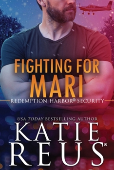 Fighting for Mari - Book #6 of the Redemption Harbor Security