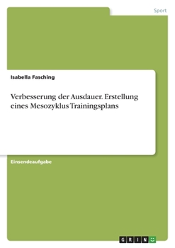 Paperback Verbesserung der Ausdauer. Erstellung eines Mesozyklus Trainingsplans [German] Book