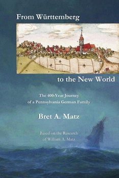 Paperback From Württemberg to the New World: The 400-Year Journey of a Pennsylvania German Family Book