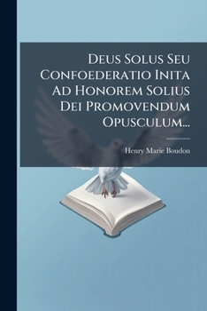 Paperback Deus Solus Seu Confoederatio Inita Ad Honorem Solius Dei Promovendum Opusculum... [Latin] Book