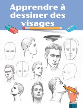 Paperback Apprendre à dessiner des visages: Un Guide Complet et Pratique pour Tous les Âges [French] Book