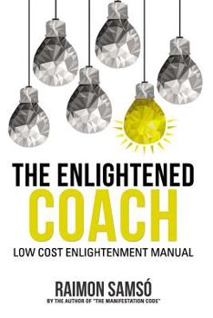 Paperback The Enlightened Coach: Low Cost Enlightenment Manual Book