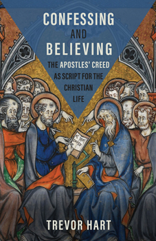 Hardcover Confessing and Believing: The Apostles' Creed as Script for the Christian Life Book