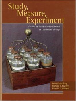 Hardcover Study, Measure, Experiment: Dartmouth's Allen King Collection of Scientific Instruments Book