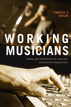 Paperback Working Musicians: Labor and Creativity in Film and Television Production Book